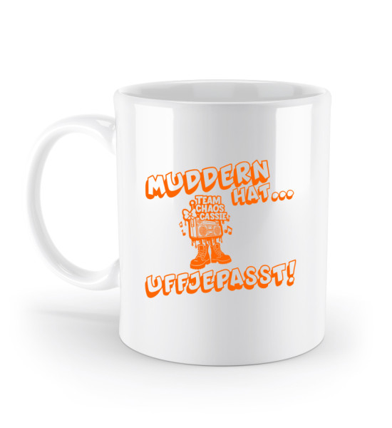 Muddern hat uffjepasst Chaos Cassie - Standard Tasse