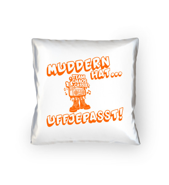 Muddern hat uffjepasst Chaos Cassie - Kopfkissen 40x40cm
