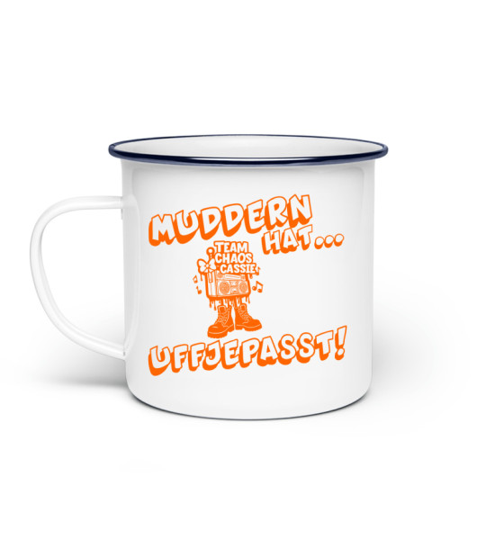Muddern hat uffjepasst Chaos Cassie - Emaille Tasse